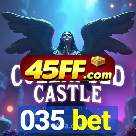 035 bet